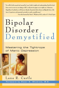 Title: Bipolar Disorder Demystified: Mastering the Tightrope of Manic Depression, Author: Lana R. Castle