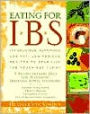 Eating for IBS: 175 Delicious, Nutritious, Low-Fat, Low-Residue Recipes to Stabilize the Touchiest Tummy