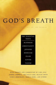 Title: God's Breath: Sacred Scriptures of the World -- The Essential Texts of Buddhism, Christianity, Judaism, Islam, Hinduism, Suf, Author: John Miller