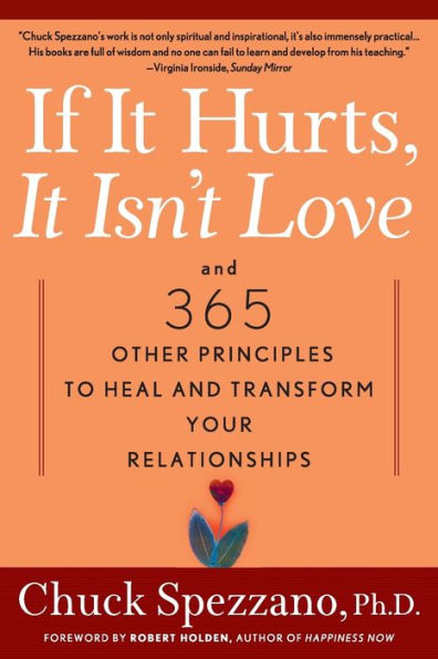 If It Hurts, It Isn't Love: And 365 Other Principles to Heal and Transform Your Relationships
