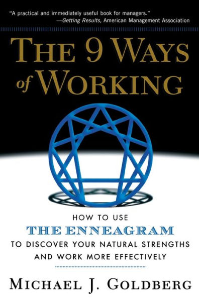 The 9 Ways of Working: How to Use the Enneagram to Discover Your Natural Strengths and Work More Effectively