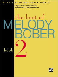 Title: The Best of Melody Bober, Bk 2: Original Piano Compositions, Author: Melody Bober