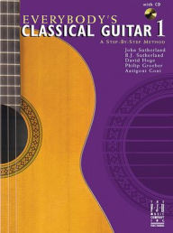 Title: Everybody's Classical Guitar 1 A Step By Step Method, Author: John Sutherland