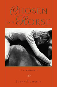 Title: Chosen by a Horse: a memoir, Author: Susan Richards