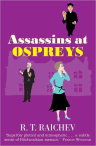 Title: Assassins at Ospreys (Antonia Darcy and Major Payne Series #3), Author: R. T. Raichev