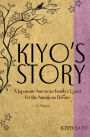 Kiyo's Story: A Japanese-American Family's Quest for the American Dream: A Memoir