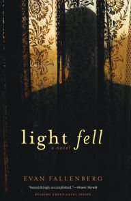 Title: Light Fell: A Novel, Author: Evan Fallenberg