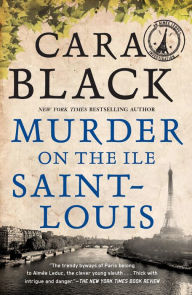 Title: Murder on the Ile Saint-Louis (Aimee Leduc Series #7), Author: Cara Black