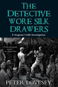 Title: The Detective Wore Silk Drawers (Sergeant Cribb Series #2), Author: Peter Lovesey
