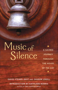 Title: Music of Silence: A Sacred Journey Through the Hours of the Day, Author: David Steindl-Rast
