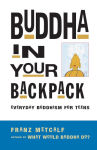 Alternative view 1 of Buddha in Your Backpack: Everyday Buddhism for Teens