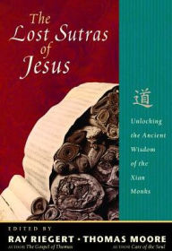 Title: Lost Sutras of Jesus: Unlocking the Ancient Wisdom of the Xian Monks, Author: Thomas Moore