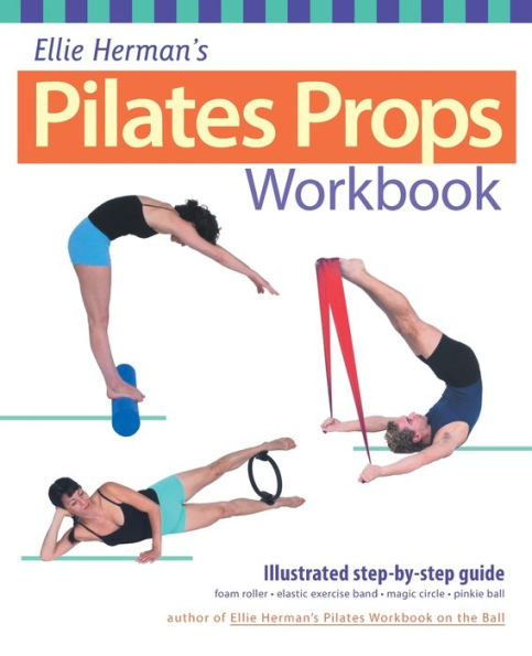 Barnes and Noble Ellie Herman's Pilates Props Workbook: Illustrated  Step-by-Step Guide