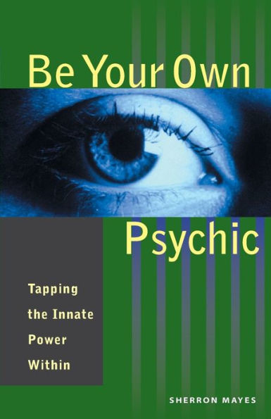 Be Your Own Psychic: Tapping the Innate Power Within