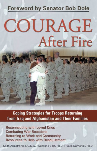 Courage After Fire: Coping Strategies for Troops Returning from Iraq and Afghanistan and Their Families