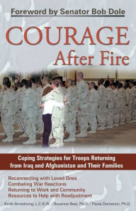 Title: Courage after Fire: Coping Stategies for Returning Soldiers and Their Families, Author: Keith Armstrong