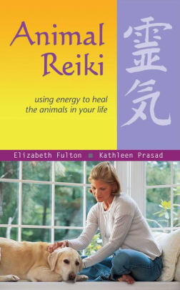 Animal Reiki Using Energy To Heal The Animals In Your Lifepaperback - 