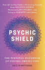 Psychic Shield: The Personal Handbook of Psychic Protection