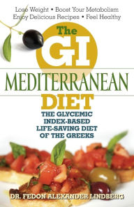 Title: The GI Mediterranean Diet: The Glycemic Index-Based Life-Saving Diet of the Greeks, Author: Fedon Alexander Lindberg