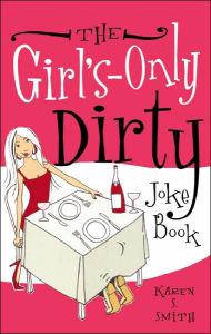 Title: The Girl's-Only Dirty Joke Book, Author: Karen S Smith