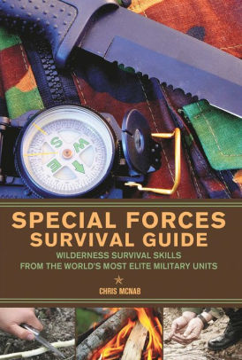 Special Forces Survival Guide Wilderness Survival Skills From The