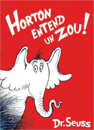 Title: Horton entend un zou!: The French Edition of Horton Hears a Who!, Author: Dr. Seuss