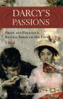 Darcy's Passions: Pride and Prejudice Retold Through His Eyes