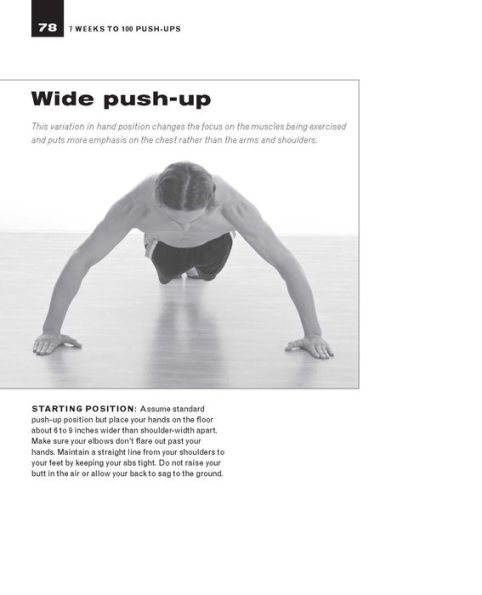 7 Weeks to 100 Push-Ups: Strengthen and Sculpt Your Arms, Abs, Chest, Back and Glutes by Training to do 100 Consecutive Push-