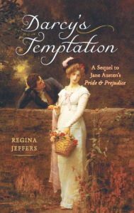 Title: Darcy's Temptation: A Sequel to Jane Austen's Pride and Prejudice, Author: Regina Jeffers