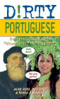 Dirty Portuguese: Everyday Slang from 