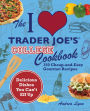 The I Love Trader Joe's College Cookbook: 150 Cheap and Easy Gourmet Recipes