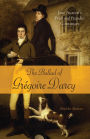 The Ballad of Gregoire Darcy: Jane Austen's Pride and Prejudice Continues