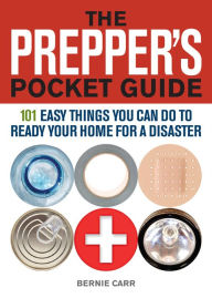 Title: The Prepper's Pocket Guide: 101 Easy Things You Can Do to Ready Your Home for a Disaster, Author: Bernie Carr