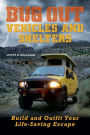 Bug Out Vehicles and Shelters: Build and Outfit Your Life-Saving Escape