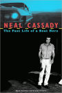 Neal Cassady: The Fast Life of a Beat Hero