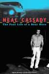 Alternative view 2 of Neal Cassady: The Fast Life of a Beat Hero