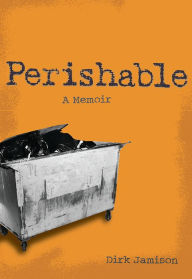 Title: Perishable: A Memoir, Author: Dirk Jamison