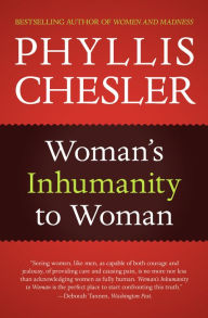Title: Woman's Inhumanity to Woman, Author: Phyllis Chesler