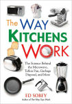 Alternative view 1 of The Way Kitchens Work: The Science Behind the Microwave, Teflon Pan, Garbage Disposal, and More