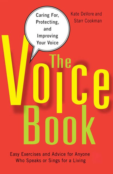 The Voice Book: Caring For, Protecting, and Improving Your Voice