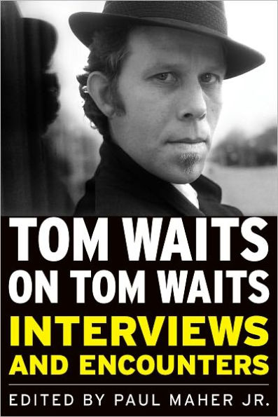 Tom Waits on Waits: Interviews and Encounters