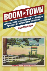 Title: Boom Town: How Wal-Mart Transformed an All-American Town Into an International Community, Author: Marjorie Rosen