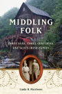 Middling Folk: Three Seas, Three Centuries, One Scots-Irish Family