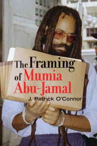 Title: The Framing of Mumia Abu-Jamal, Author: J. Patrick O'Connor