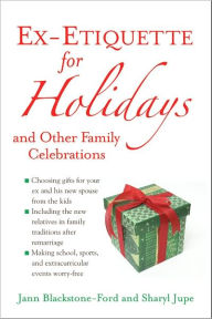 Title: Ex-Etiquette for Holidays and Other Family Celebrations, Author: Jann Blackstone-Ford