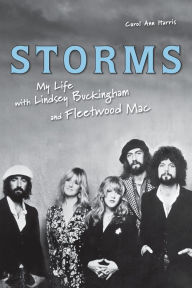 Title: Storms: My Life with Lindsey Buckingham and Fleetwood Mac, Author: Carol Ann Harris