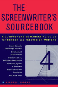 Title: The Screenwriter's Sourcebook: A Comprehensive Marketing Guide for Screen and Television Writers, Author: Michael Haddad