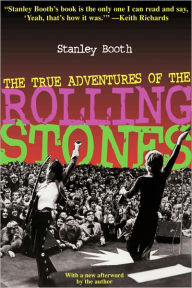 Title: The True Adventures of the Rolling Stones, Author: Stanley Booth