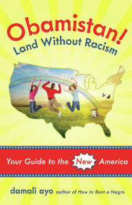 Title: Obamistan! Land Without Racism: Your Guide to the New America, Author: damali ayo