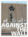 Against the Wall: The Art of Resistance in Palestine